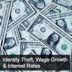 Identity Theft, Wage Growth and the Future Of Interest Rates