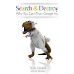 HS 95 – “Search and Destroy: Why You Can’t Trust Google, Inc,” with Scott Cleland